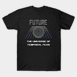 Future the universe of temporal fear T-Shirt